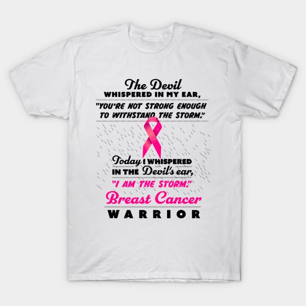 The Devil whispered - Women Breast Cancer Warriors T-Shirt by holger.brandt